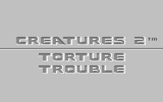 Creatures 2 : Torture Trouble — Title screen
